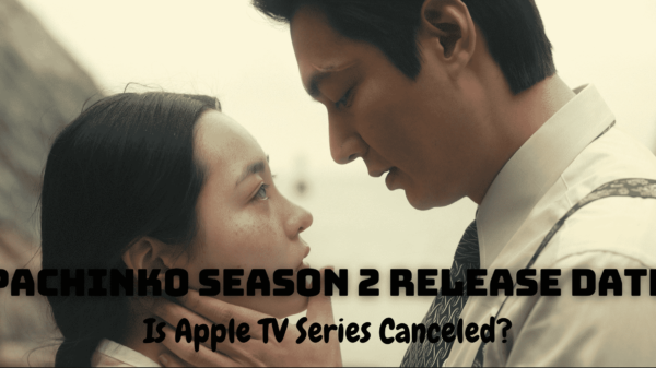 Pachinko Season 2 Release Date, Trailer - Is Apple TV Series Canceled?