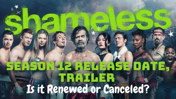 Shameless Season 12 Release Date, Trailer - Is it Renewed or Canceled?