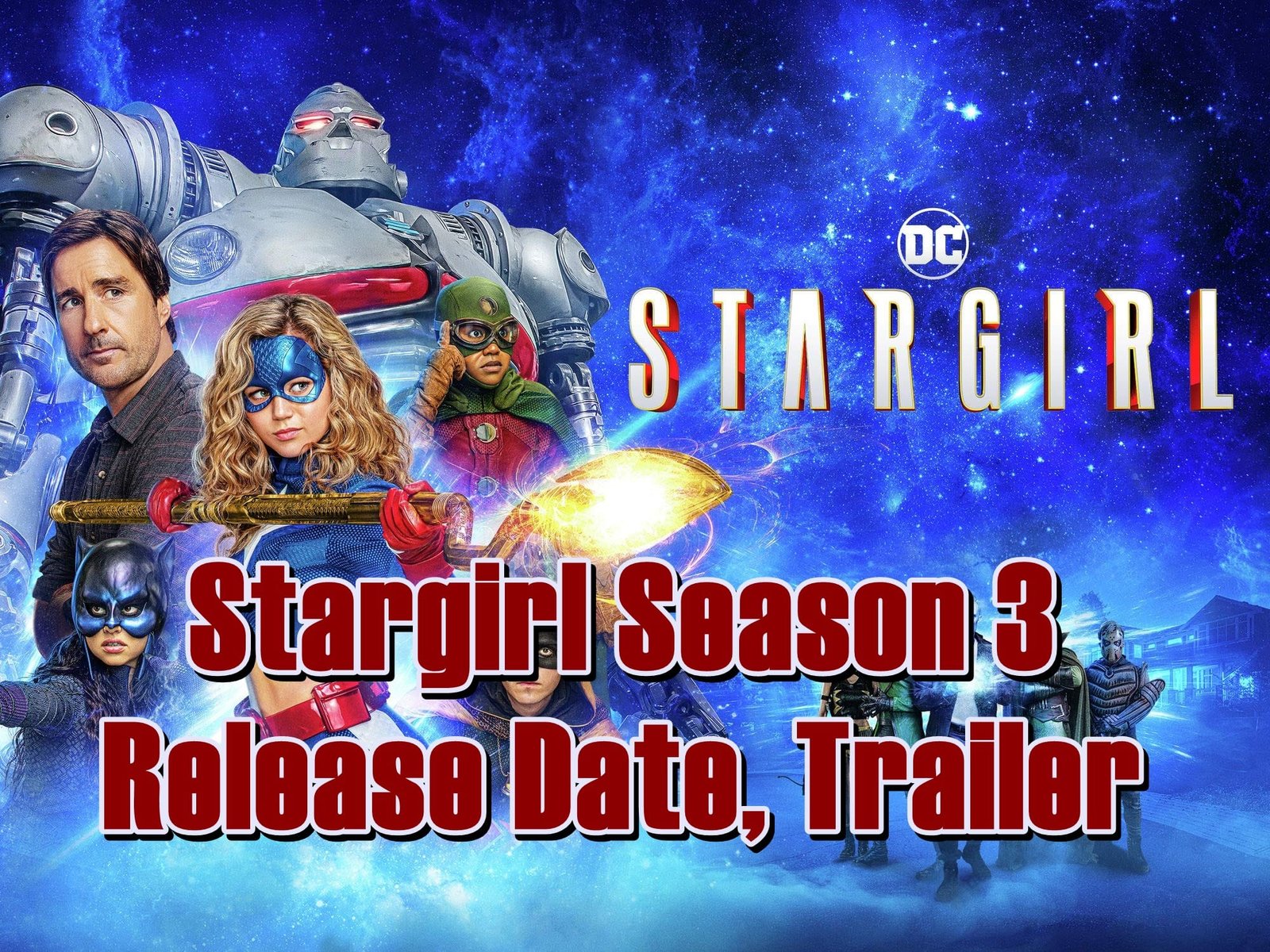 Stargirl Season 3 Release Date, Trailer