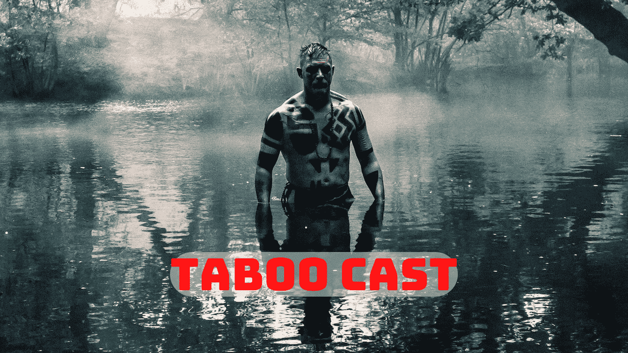 Taboo Cast - Ages, Partners, Characters