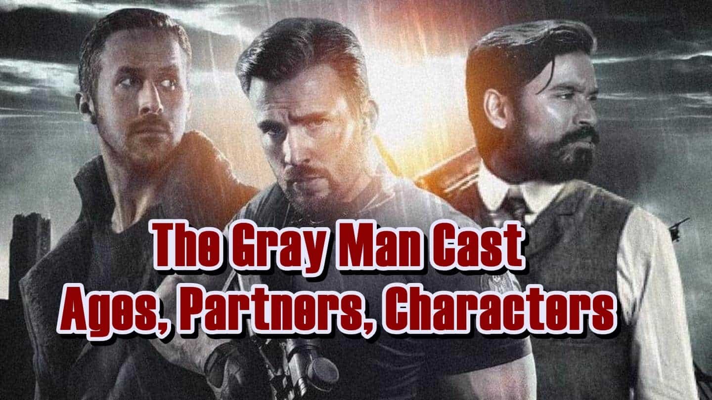 The Gray Man Cast - Ages, Partners, Characters