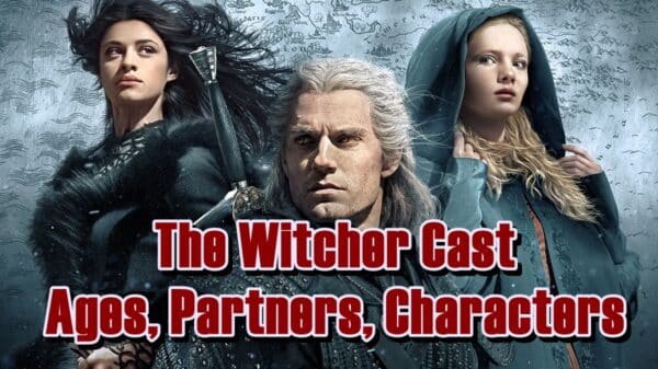 The Witcher Cast - Ages, Partners, Characters