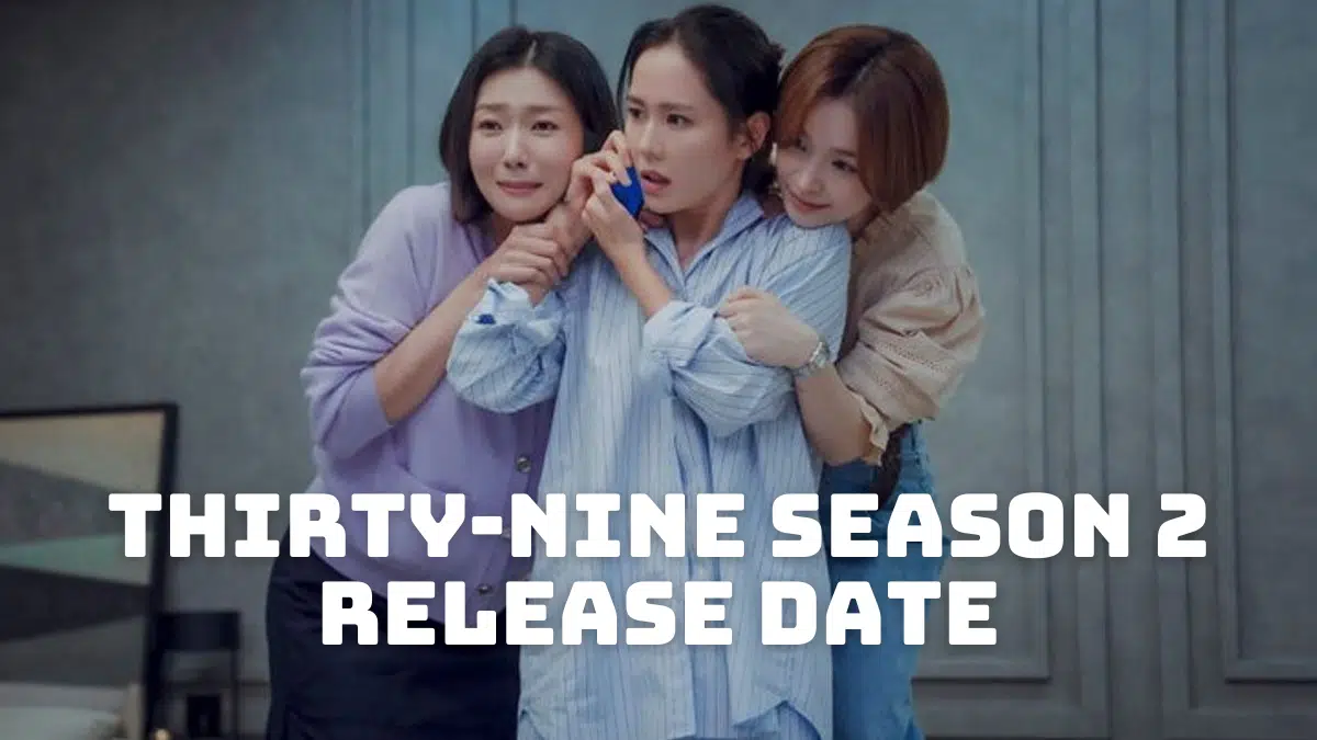 Thirty-Nine Season 2 Release Date, Trailer