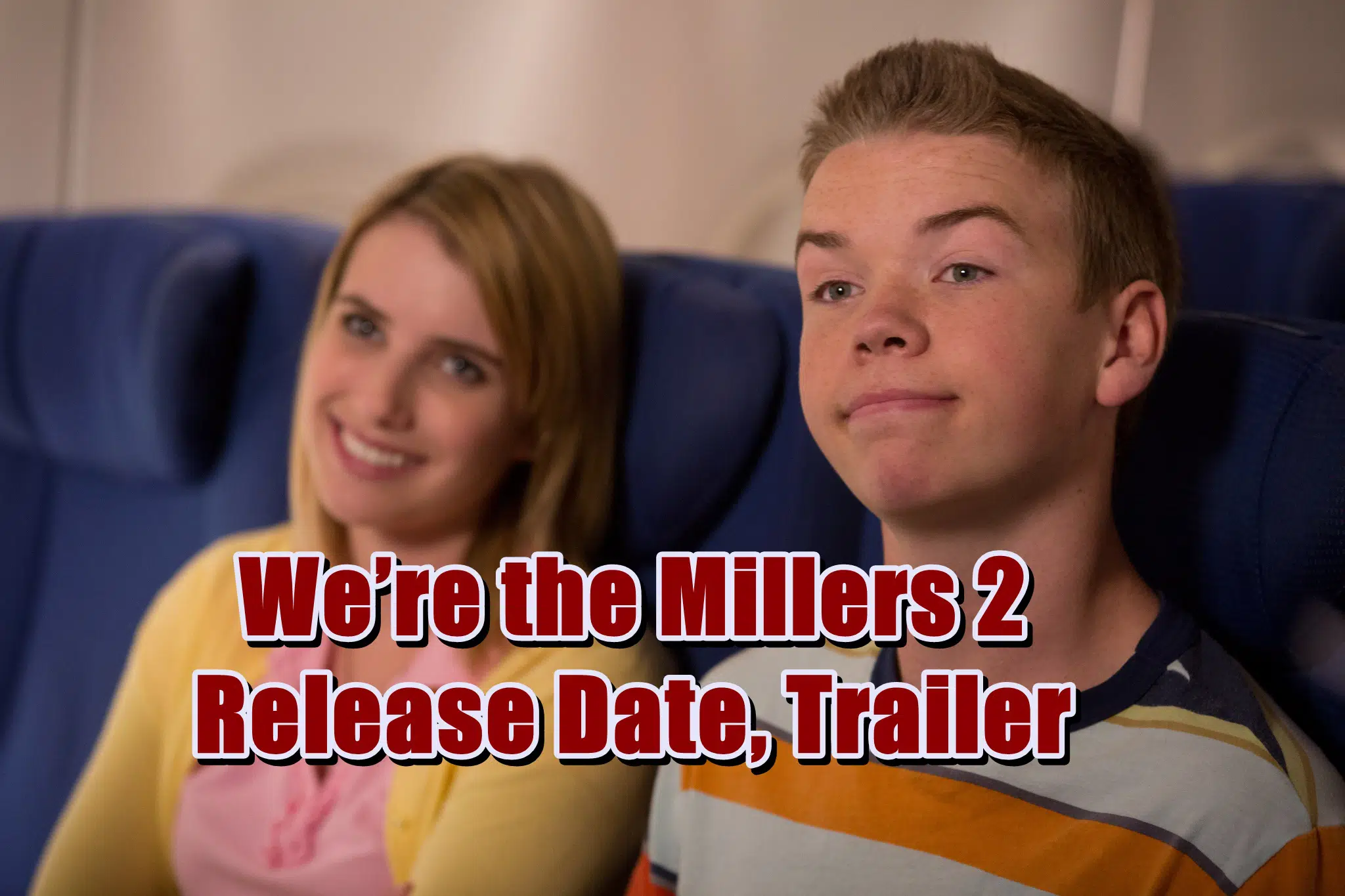 We are the Millers 2 Release Date, Trailer