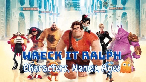 Wreck It Ralph Characters, Names, Ages