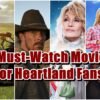 5 Must-Watch Movies for Heartland Fans