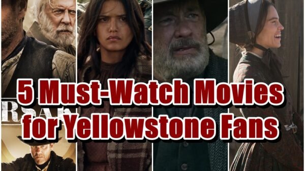 5 Must-Watch Movies for Yellowstone Fans