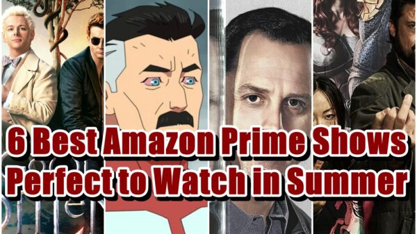6 Best Amazon Prime Shows Perfect to Watch in Summer