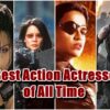 7 Best Action Actresses of All Time