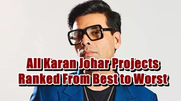 All Karan Johar Projects Ranked From Best to Worst