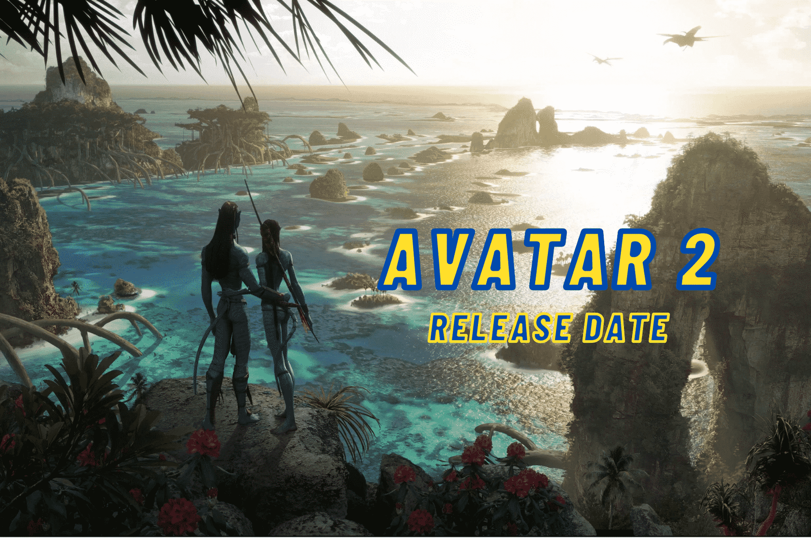 Avatar 2 2022 Release Date, Trailer - Is it Canceled?