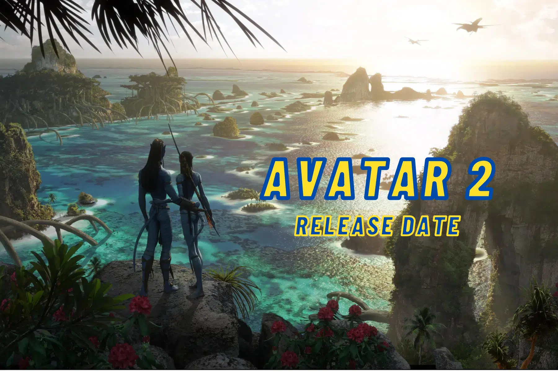 Avatar 2 2022 Release Date, Trailer - Is it Canceled?