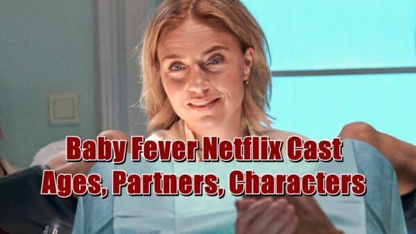 Baby Fever Netflix Cast - Ages, Partners, Characters