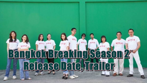 Bangkok Breaking Season 2 Release Date, Trailer