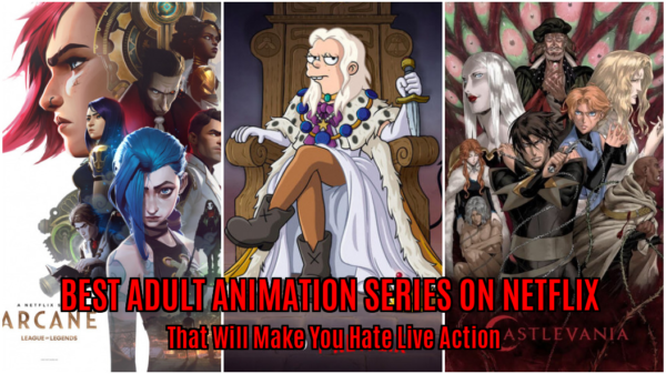 Best Adult Animation Series On Netflix That Will Make You Hate Live Action