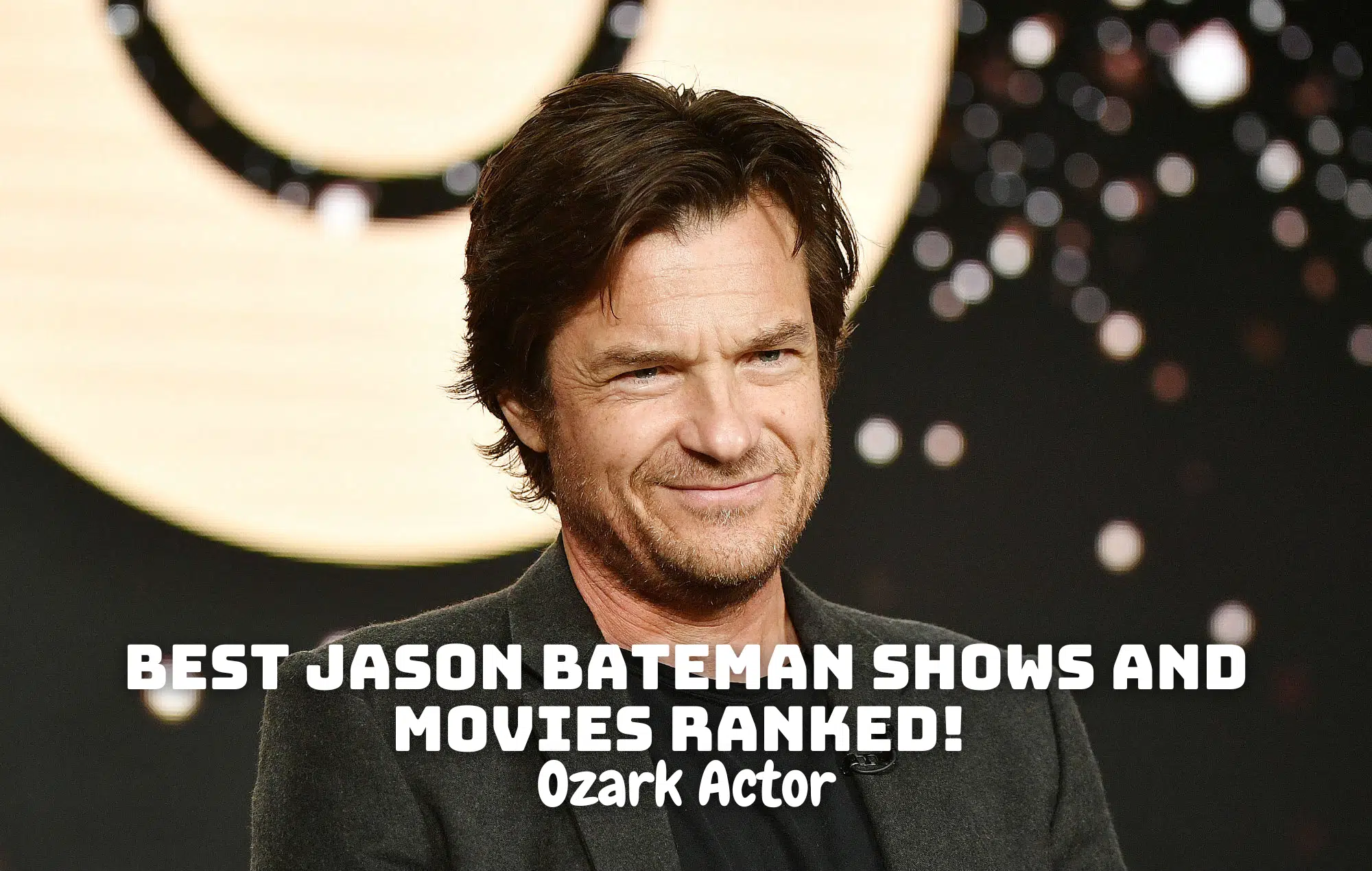 Best Jason Bateman Shows and Movies Ranked! - Ozark Actor