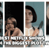 Best Netflix Shows With the Biggest Plot Twists