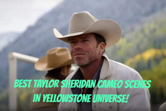 Best Taylor Sheridan Cameo Scenes in Yellowstone Universe!