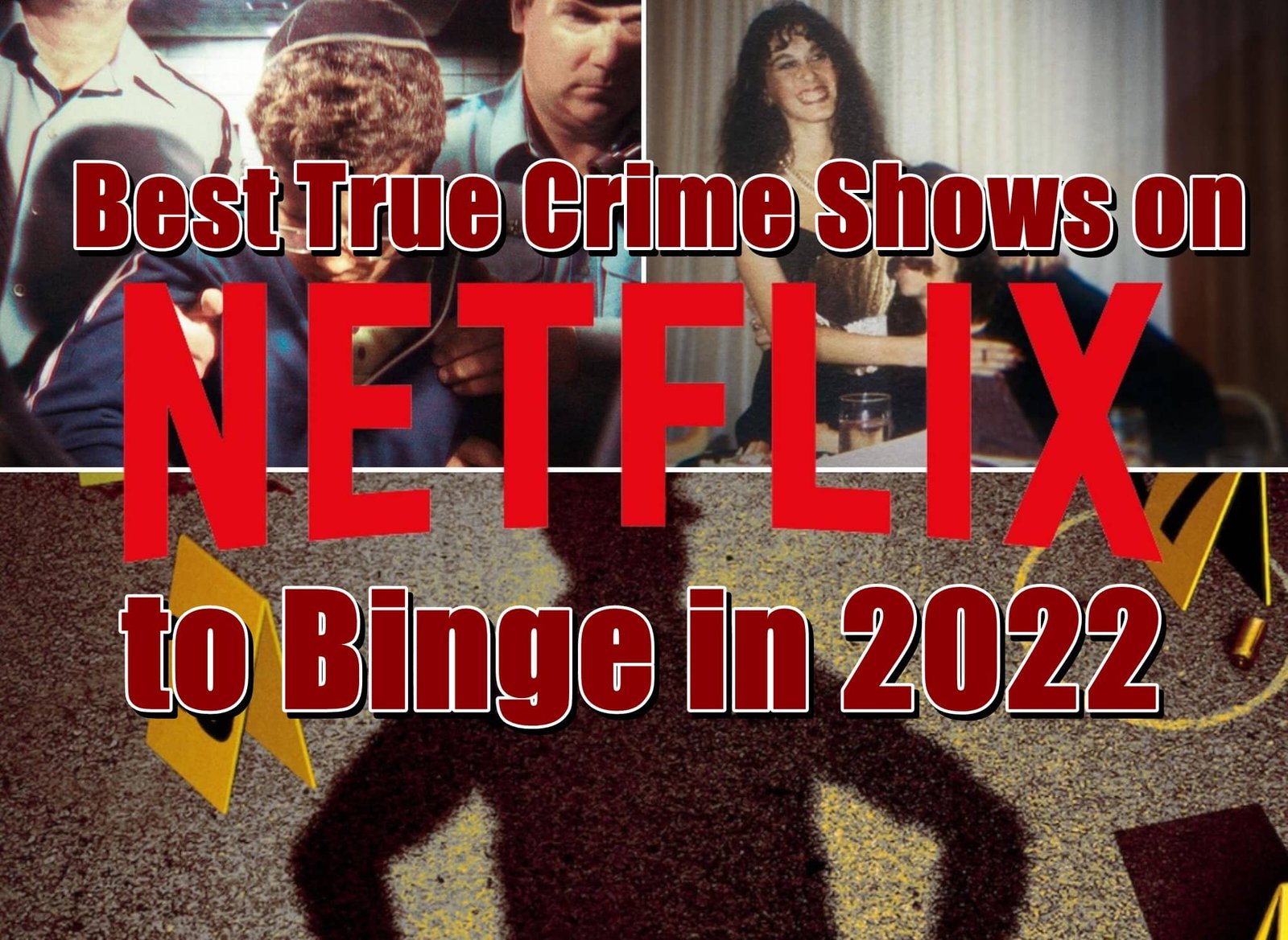 Best True Crime Shows on Netflix to Binge in 2022