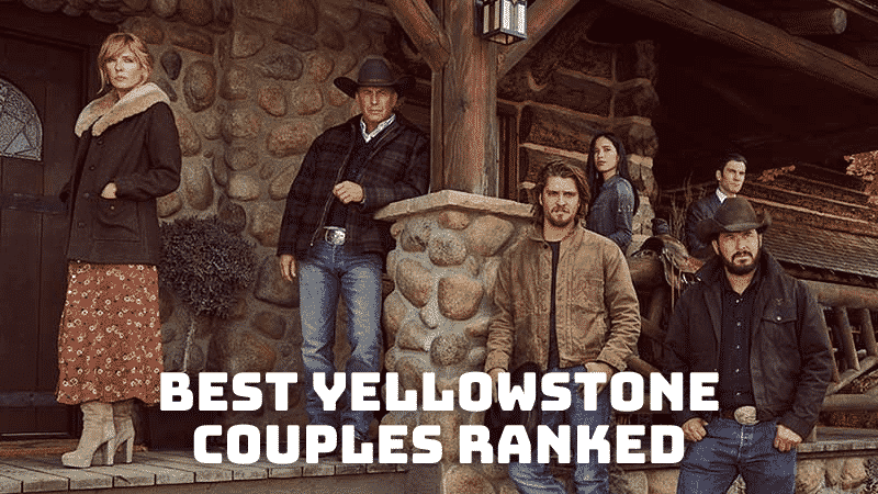 Best Yellowstone Couples Ranked
