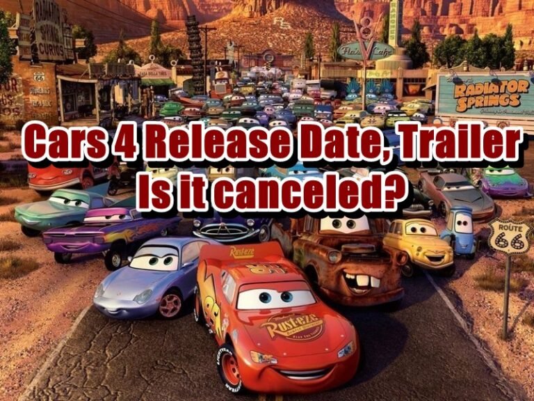 Cars 4 Release Date, Trailer Is it canceled?