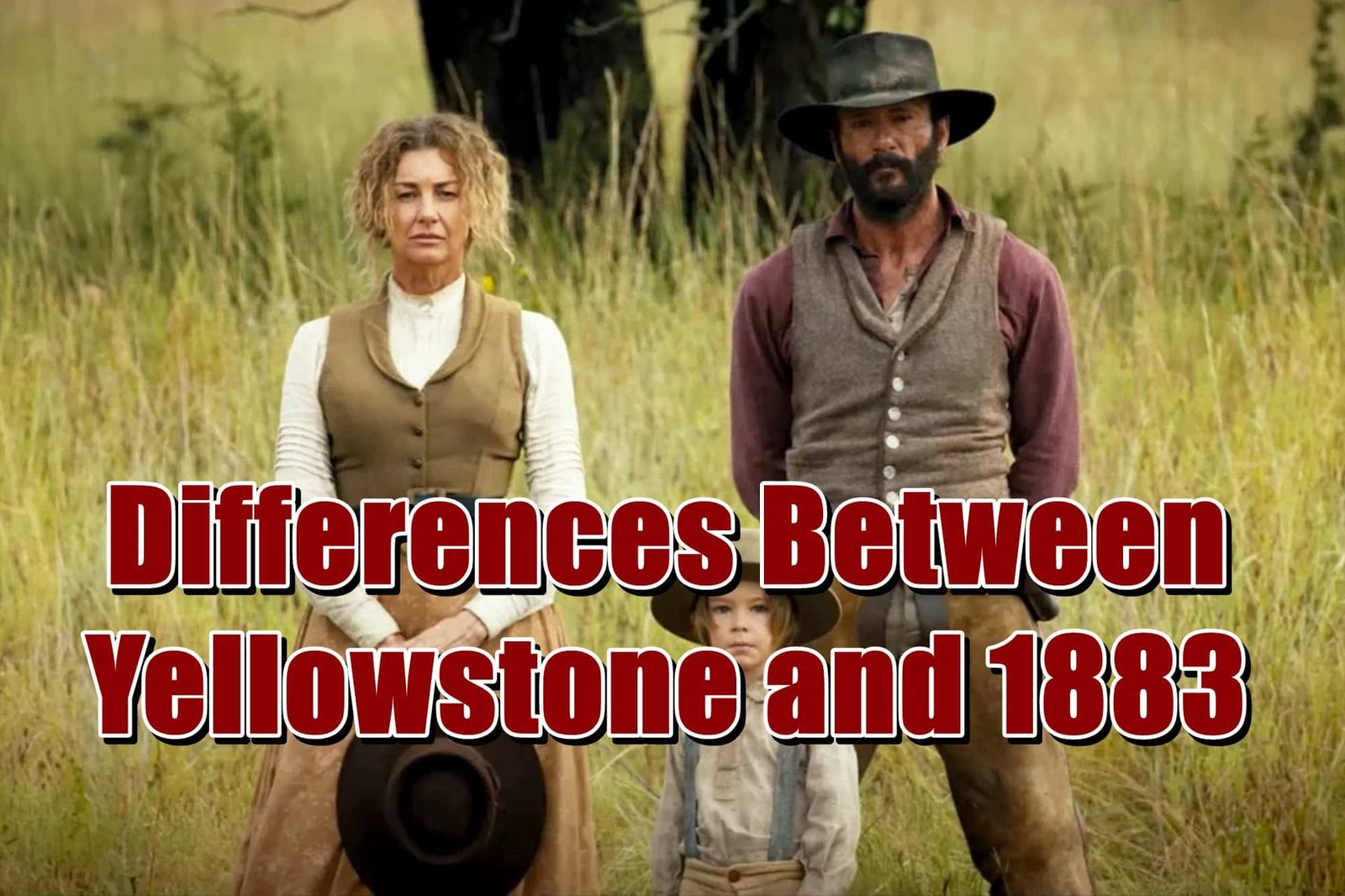 Differences Between Yellowstone and 1883