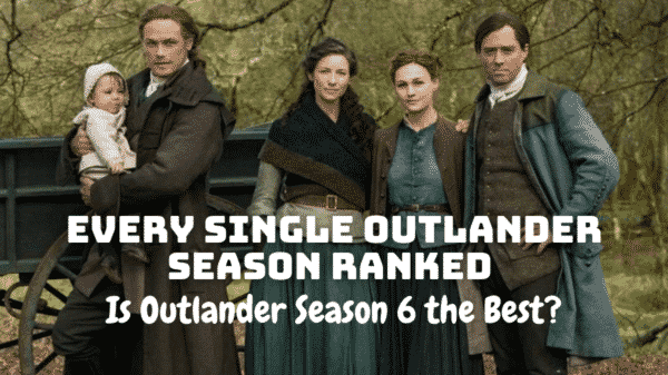 Every Single Outlander Season Ranked - Is Outlander Season 6 the Best?