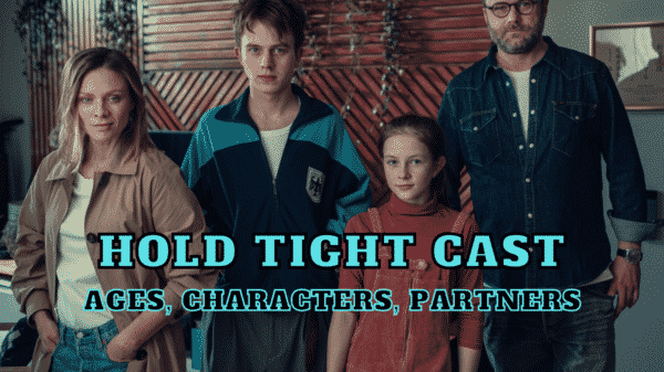 Hold Tight Cast - Ages, Partners, Characters