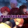 How to Watch Fate Anime Series