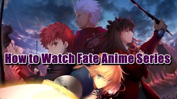 How to Watch Fate Anime Series