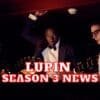Lupin Season 3 News! - Is Lupin Cancelled?