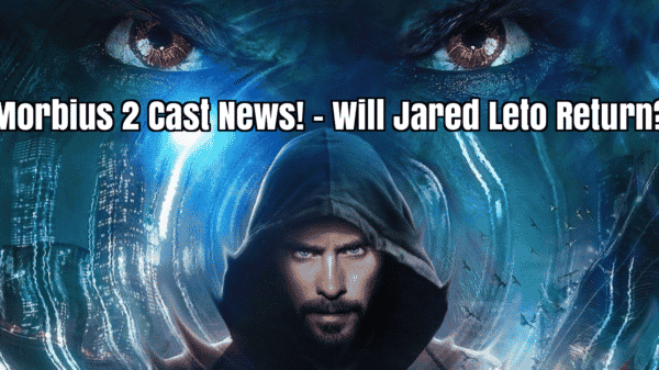 Morbius 2 Cast News! – Will Jared Leto Return