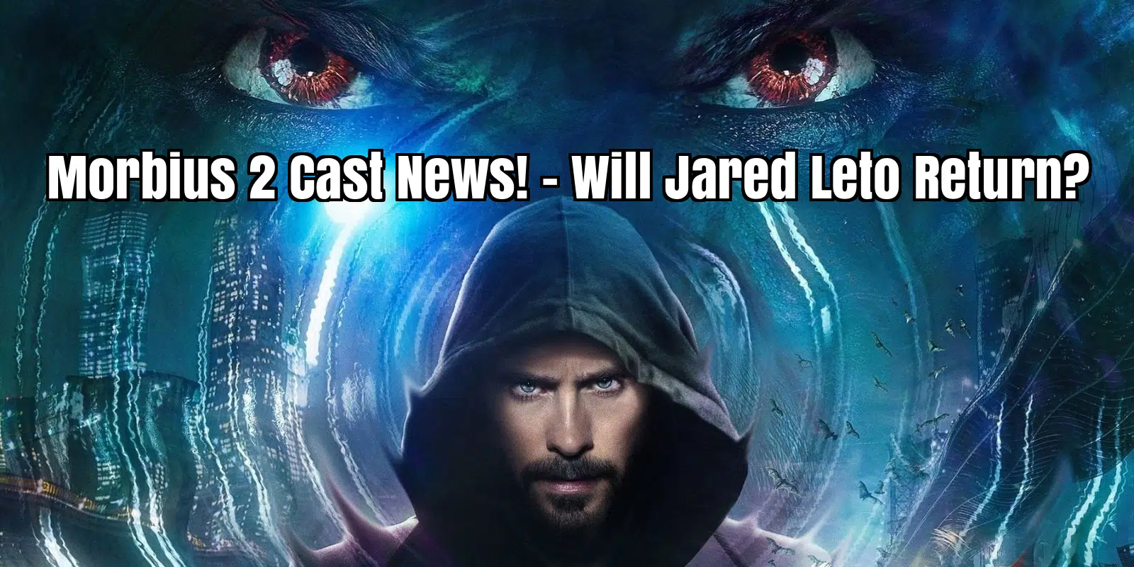 Morbius 2 Cast News! – Will Jared Leto Return
