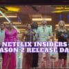 Netflix Insiders Season 2 Release Date, Trailer - Is it Canceled?