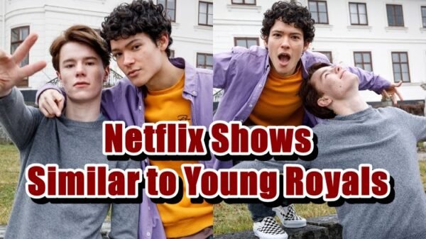 Netflix Shows Similar to Young Royals