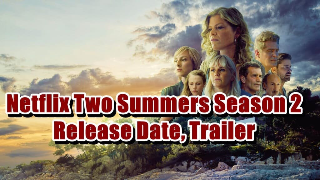 Netflix Two Summers Season 2 Release Date, Trailer