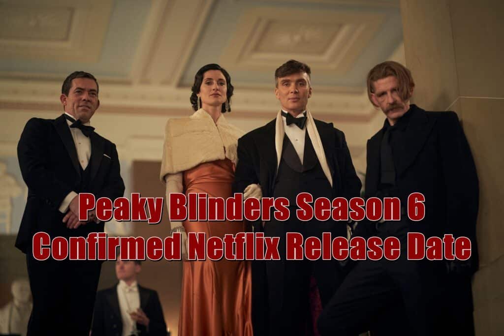 Peaky Blinders Season 6 Confirmed Netflix Release Date