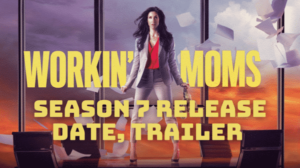 Workin’ Moms Season 7 Release Date, Trailer - Is it Canceled?