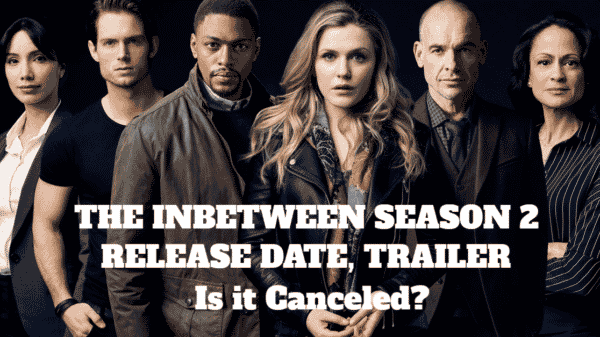 The Inbetween Season 2 Release Date, Traİler