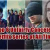 Top 6 Unfairly Canceled Netflix Series of All Time