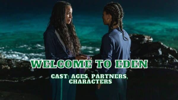 Welcome to Eden Cast - Ages, Partners, Characters