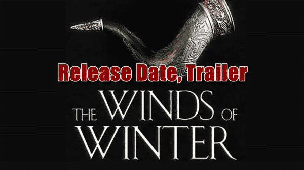 Winds of Winter Release Date, Trailer