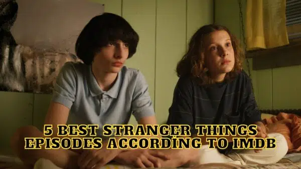 5 Best Stranger Things Episodes According to IMDb