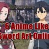 6 Anime Like Sword Art Online