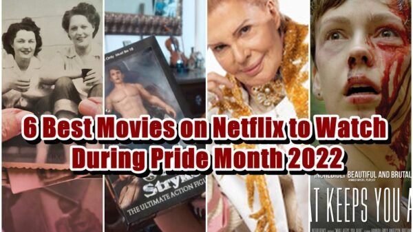 6 Best LGBTQ Movies on Netflix to Watch During Pride Month 2022