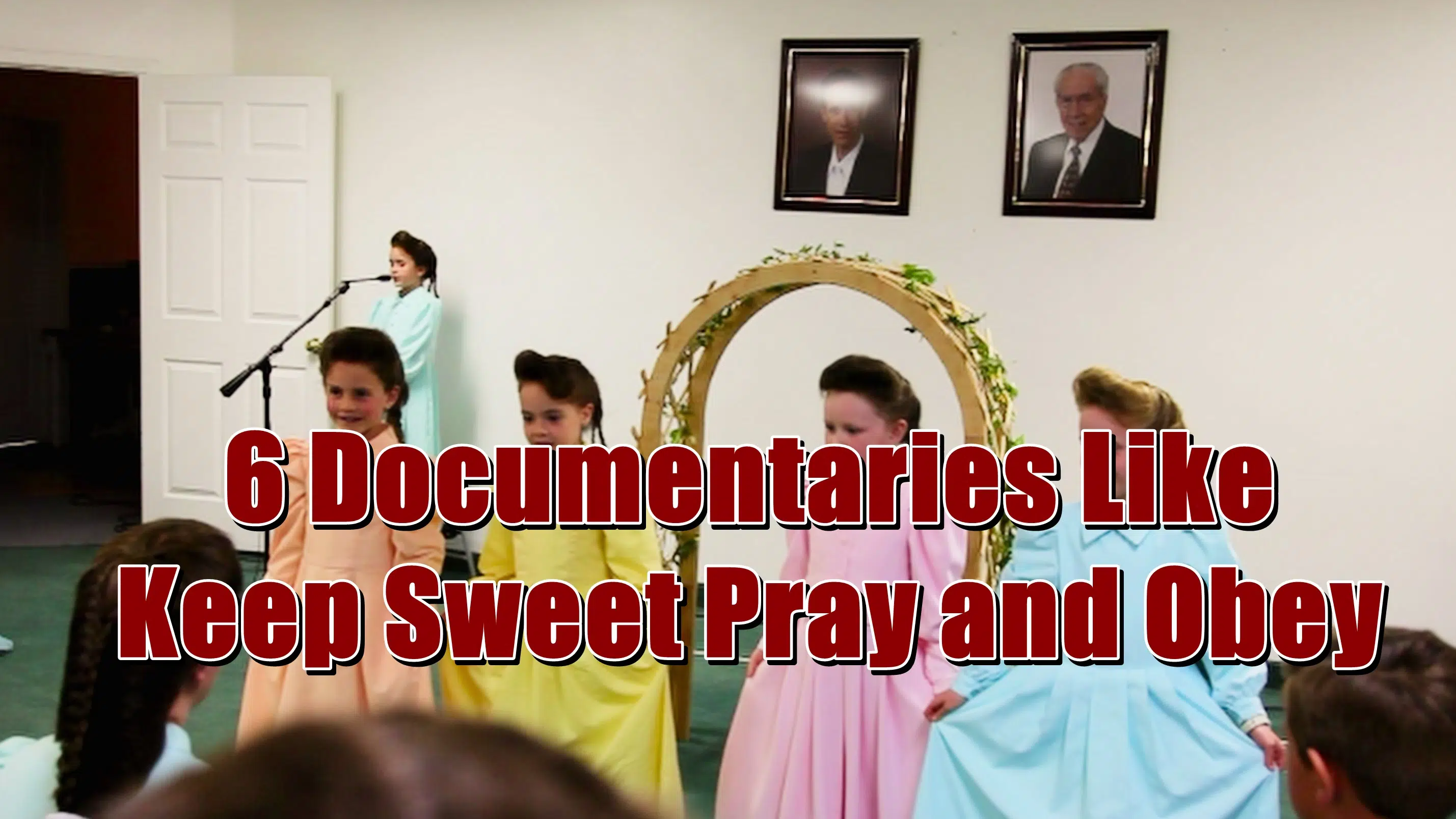 6 Documentaries Like Keep Sweet Pray and Obey