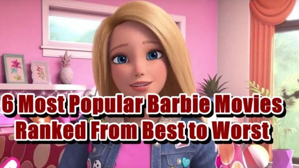 6 Most Popular Barbie Movies Ranked From Best to Worst