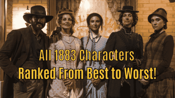 All 1883 Characters Ranked From Best to Worst!