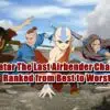 All Avatar The Last Airbender Characters Ranked from Best to Worst