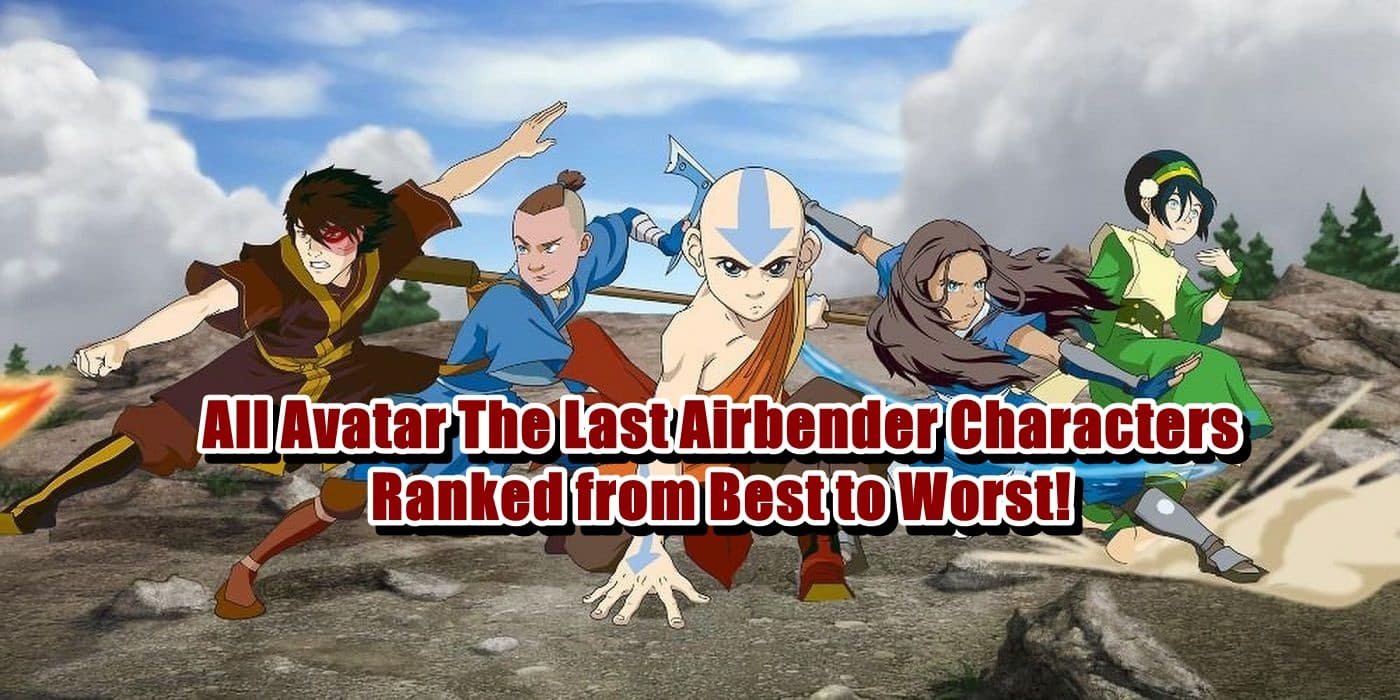 All Avatar The Last Airbender Characters Ranked from Best to Worst